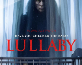 摇篮曲 Lullaby (2022) 中字 《安娜贝尔》导演新作：上映日期: 2022-12-16(美国)